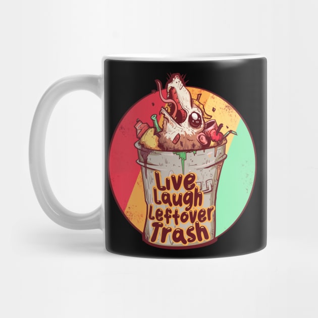 Live Laugh Leftover Trash by LVBart